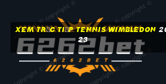 xem trực tiếp tennis wimbledon 2023