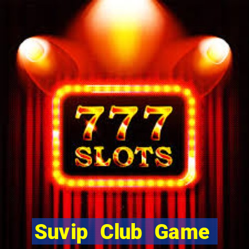 Suvip Club Game Bài 6 Lá