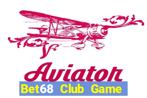 Bet68 Club Game Bài Vàng