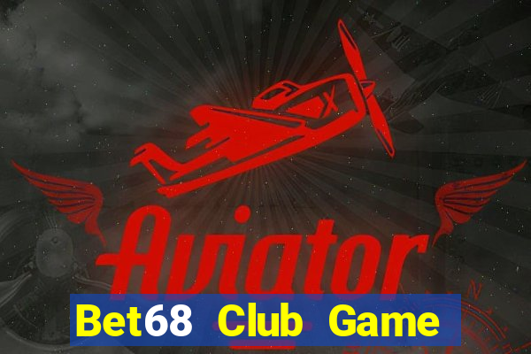 Bet68 Club Game Bài Vàng