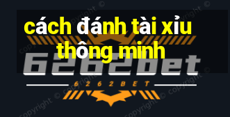 cách đánh tài xỉu thông minh