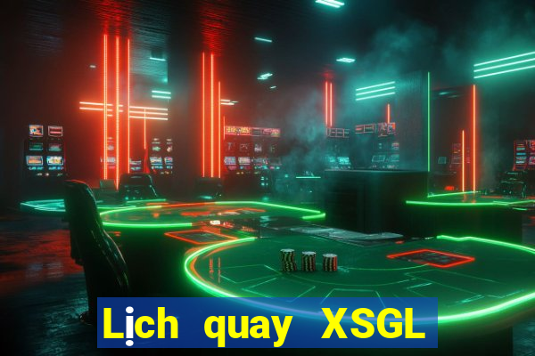 Lịch quay XSGL thứ bảy