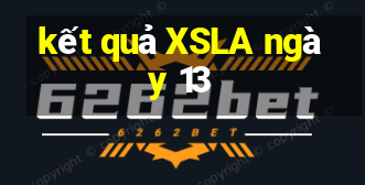 kết quả XSLA ngày 13