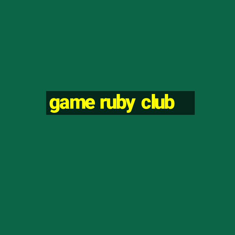 game ruby club