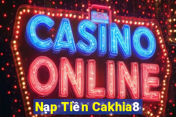 Nạp Tiền Cakhia8