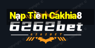 Nạp Tiền Cakhia8