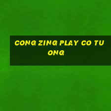 cong zing play co tuong