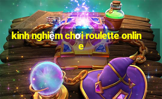 kinh nghiệm chơi roulette online