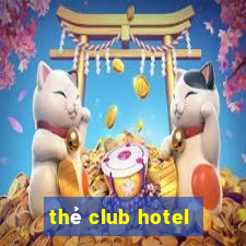 thẻ club hotel