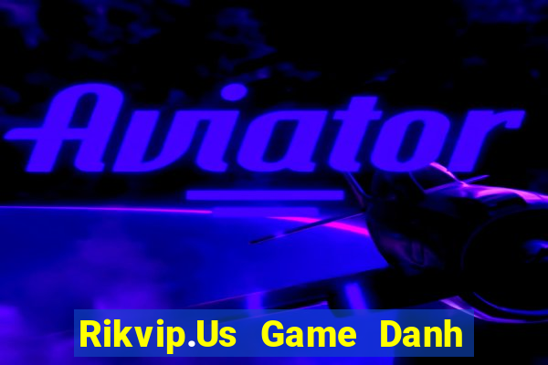 Rikvip.Us Game Danh Bai 3C