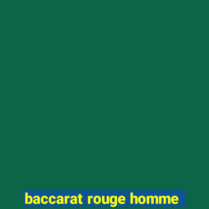 baccarat rouge homme