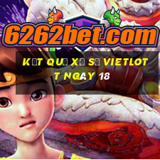 kết quả Xổ Số vietlott ngày 18