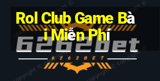 Rol Club Game Bài Miễn Phí