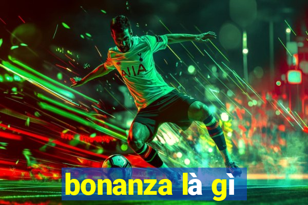 bonanza là gì