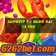 Sanhvip Tại Game Bài Đổi The