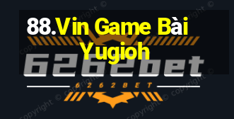 88.Vin Game Bài Yugioh