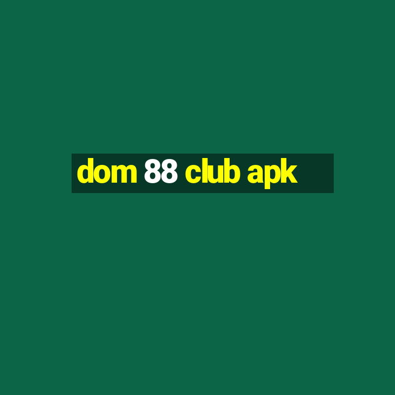 dom 88 club apk