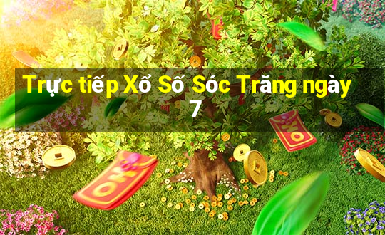 Trực tiếp Xổ Số Sóc Trăng ngày 7