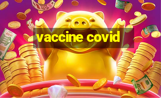 vaccine covid