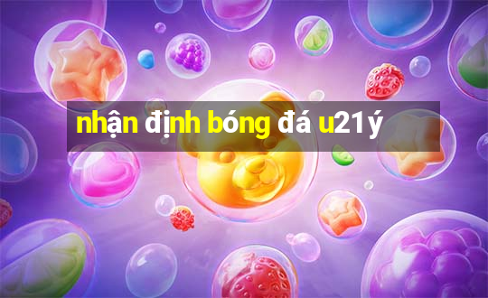 nhận định bóng đá u21 ý