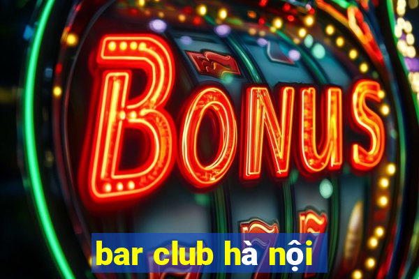 bar club hà nội