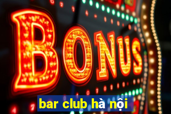 bar club hà nội