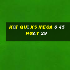 kết quả XS Mega 6 45 ngày 29