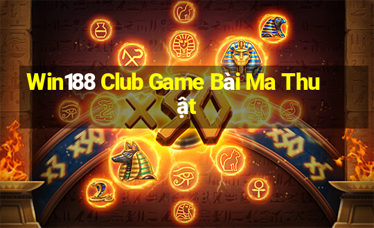 Win188 Club Game Bài Ma Thuật