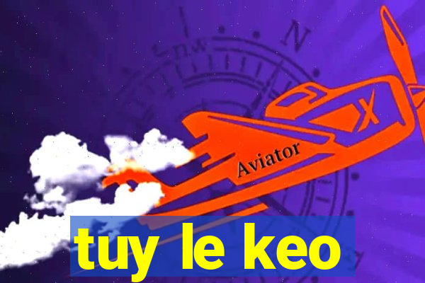 tuy le keo