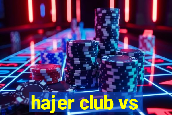 hajer club vs