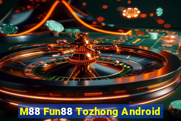 M88 Fun88 Tozhong Android