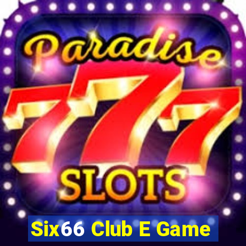 Six66 Club E Game