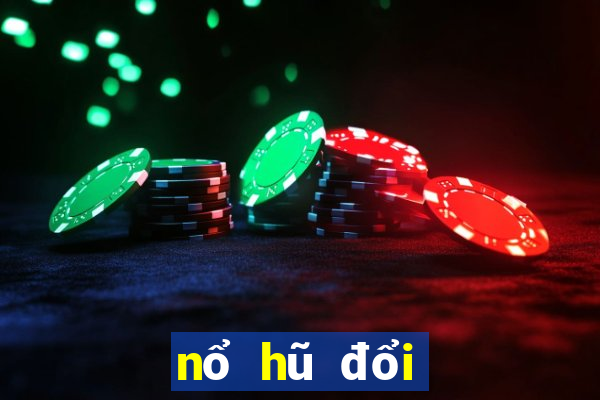 nổ hũ đổi thưởng club