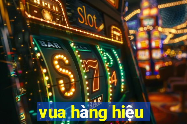 vua hàng hiệu