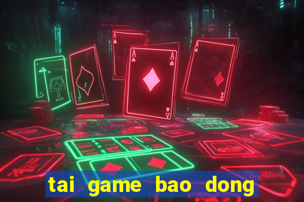 tai game bao dong do 4