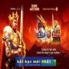 bắt bạc mới nhất