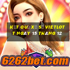 kết quả xổ số vietlott ngày 15 tháng 12