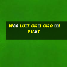 W88 Luật chơi cho đại phát