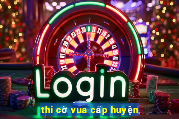 thi cờ vua cấp huyện