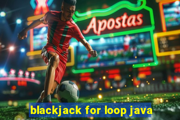 blackjack for loop java