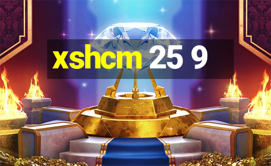 xshcm 25 9