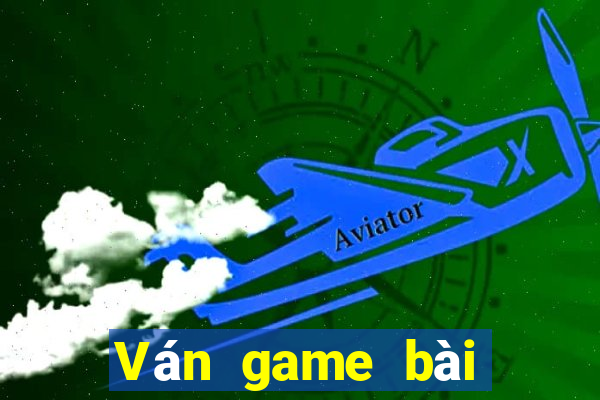 Ván game bài phiên bản 4.0