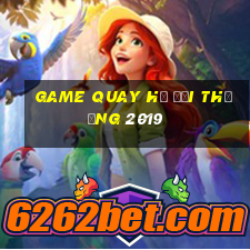 game quay hũ đổi thưởng 2019