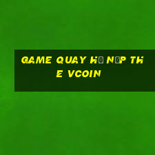 game quay hũ nạp the vcoin