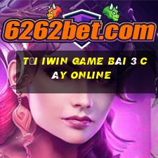 Tải Iwin Game Bài 3 Cây Online