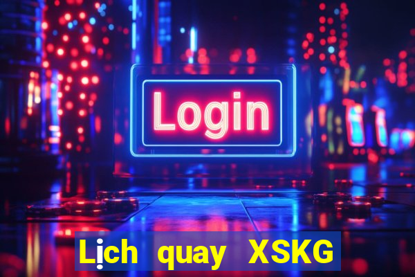 Lịch quay XSKG ngày thứ sáu