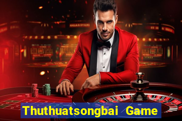 Thuthuatsongbai Game Bài Giải Trí