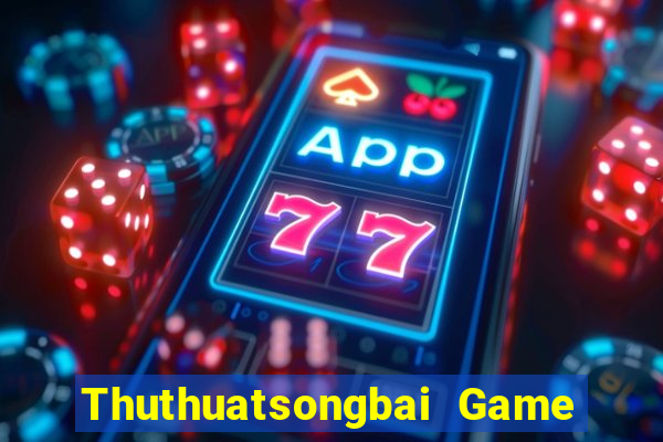 Thuthuatsongbai Game Bài Giải Trí