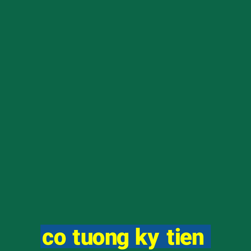 co tuong ky tien