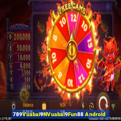 789Vuabai9NVuabai9Fun88 Android